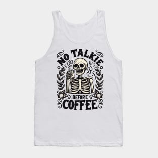NO TALKIE BEFORE COFFEE Funny Skeleton Quote Hilarious Sayings Humor Gift Tank Top